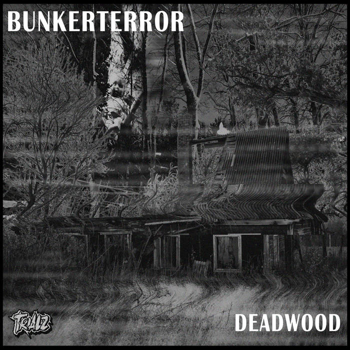 Bunkerterror 「Deadwood」